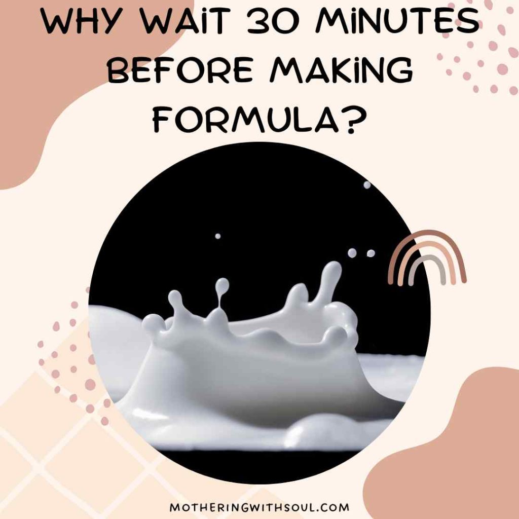 Why wait 30 minutes before making formula?